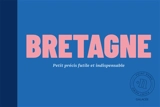 Bretagne : petit précis futile et indispensable - Marie Duval-Kérivel