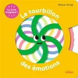 Le tourbillon des émotions : le livre magique ! - Mitsue Hiragi