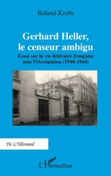 Gerhard Heller, le censeur ambigu - Roland Krebs