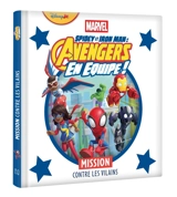 Spidey et ses amis extraordinaires. Spidey et Iron Man : Avengers en équipe !. Mission contre les vilains - Marvel comics