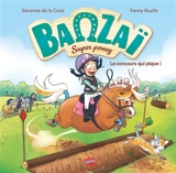 Banzaï super poney. Vol. 2. Le concours qui pique ! - Séverine de La Croix
