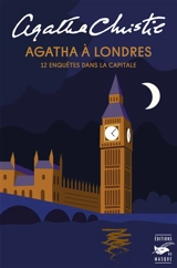 Agatha à Londres : 12 enquêtes dans la capitale - Agatha Christie