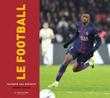 Le football raconté aux enfants - Benoît Nacci