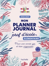 Mon planner journal de prof d'école Elémentaire : Edition 2026-2027 - Audrey Forest