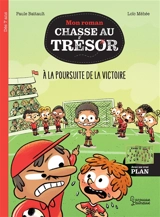 Mon roman chasse au trésor. A la poursuite de la victoire - Paule Battault