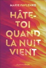 Hâte-toi quand la nuit vient - Marie Pavlenko