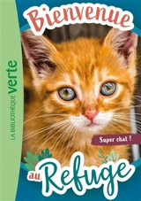 Bienvenue au refuge. Vol. 15. Super chat ! - Pascal Ruter