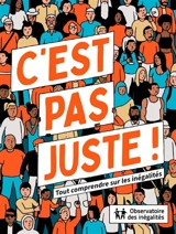 C'est pas juste ! : tout comprendre sur les inégalités - Constance Monnier