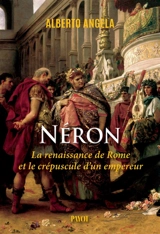 La trilogie de Néron. Vol. 3. La renaissance de Rome et le crépuscule d'un empereur - Alberto Angela