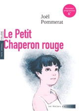 Le Petit Chaperon rouge : texte intégral, collège : nouveaux programmes 6e - Joël Pommerat