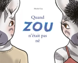 Quand Zou n'était pas né - Michel Gay