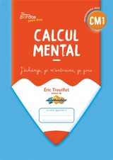 Calcul mental CM1 : j'échange, je m'entraîne, je joue : programmes 2025 - Eric Trouillot