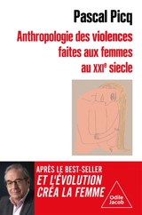 Anthropologie des violences faites aux femmes au XXIe siècle - Pascal Picq