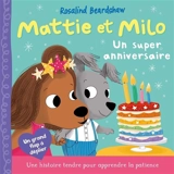 Mattie et Milo. Un super anniversaire - Rosalind Beardshaw