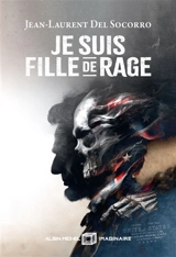 Je suis fille de rage - Jean-Laurent Del Socorro