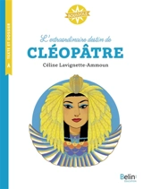 L'extraordinaire destin de Cléopâtre - Céline Lavignette-Ammoun