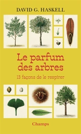 Le parfum des arbres : 13 façons de le respirer - David George Haskell