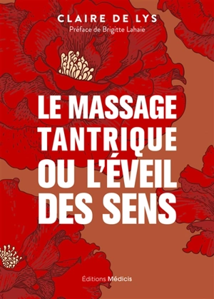 Le massage tantrique ou L'éveil des sens - Claire de Lys
