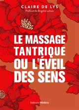 Le massage tantrique ou L'éveil des sens - Claire de Lys