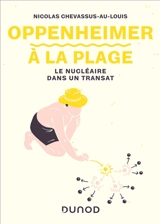 Oppenheimer à la plage : le nucléaire dans un transat - Nicolas Chevassus-au-Louis