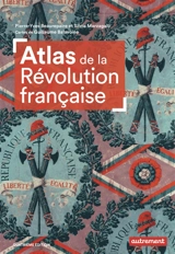 Atlas de la Révolution française : un basculement mondial, 1776-1815 - Pierre-Yves Beaurepaire