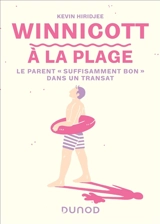Winnicott à la plage : la parentalité imparfaite dans un transat - Kevin Hiridjee