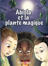 Abiola et la plante magique : Les aventures fantastiques d'Abiola - Iman Eyitayo
