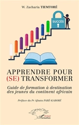 Apprendre pour (se) transformer : guide de formation à destination des jeunes du continent africain - W. Zacharia Tiemtoré