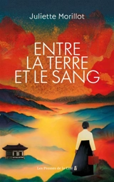 Entre la terre et le sang - Juliette Morillot