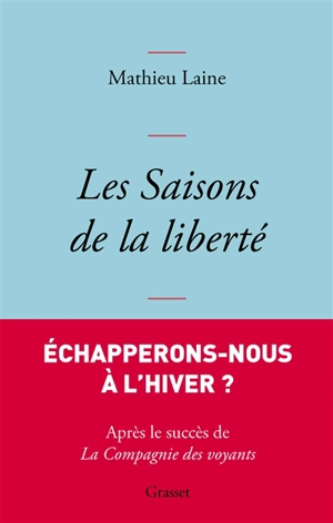 Les saisons de la liberté - Mathieu Laine