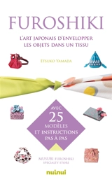 Furoshiki : l'art japonais d'envelopper les objets dans un tissu : avec 25 modèles et instructions pas à pas - Etsuko Yamada