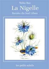 La Nigelle : Graine de la Baraka - Noha Baz