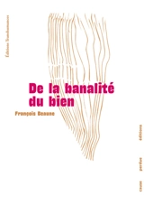 De la banalité du bien - François Beaune
