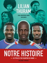 Notre histoire : les étoiles d'un champion du monde - Lilian Thuram