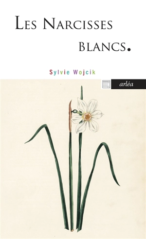 Les narcisses blancs - Sylvie Wojcik