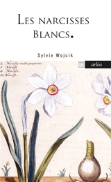 Les narcisses blancs - Sylvie Wojcik