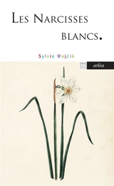 Les narcisses blancs - Sylvie Wojcik