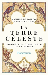 La Terre céleste : comment la Bible parle de la nature - Camille de Toledo