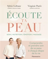 Ecoute ta peau : soin, nutrition, émotion, massage : comprendre et prendre soin de sa peau à chaque étape de la vie - Sylvie Lefranc
