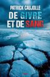 De givre et de sang - Patrick Caujolle