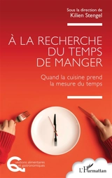 A la recherche du temps de manger : quand la cuisine prend la mesure du temps