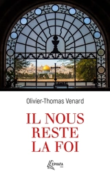 Il nous reste la foi - Olivier-Thomas Venard