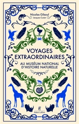 Voyages extraordinaires au Muséum national d'histoire naturelle - Nicolas Gilsoul