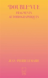 Double vue : fragments autobiographiques - Jean-Pierre Lemaire