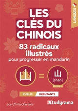 Les clés du chinois : 83 radicaux illustrés pour progresser en mandarin - Joy Chrissokerakis