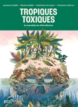 Tropiques toxiques : le scandale du chlordécone - Jessica Oublié