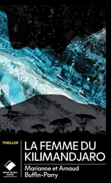 La femme du Kilimandjaro : thriller - Marianne Buffin-Parry