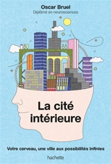 La cité intérieure : votre cerveau, une ville aux possibilités infinies - Oscar Bruel