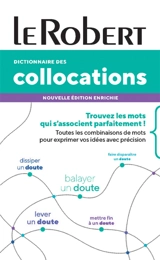 Dictionnaire des collocations : trouvez les mots qui s'associent parfaitement ! : toutes les combinaisons de mots pour exprimer vos idées avec précision