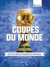 Coupes du monde : les plus belles images du football : de 1930 à nos jours - Iconsport